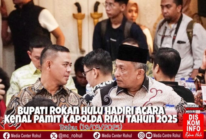 Hadiri Acara Kenal Pamit Kapolda Riau, Bupati Rohul Anton, S.T, .M.M Ucapkan Selamat dan Siap Berkolaborasi