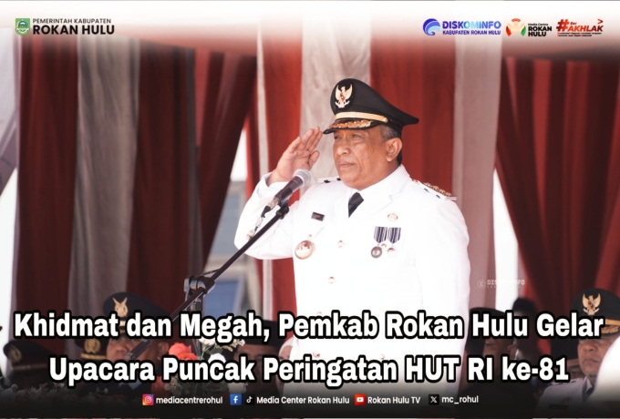 Khidmat dan Megah, Pemkab Rokan Hulu Gelar Upacara Puncak HUT RI ke-81